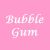 Bubble Gum